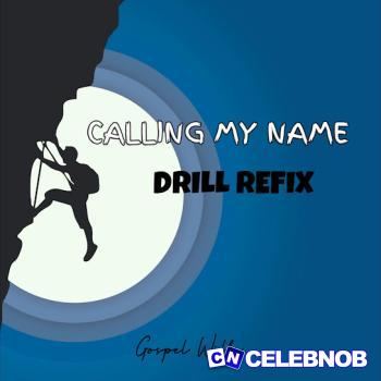 Cover art of Gospel Wills – Calling My Name (Drill Version)