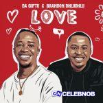 Da Gifto - Love EP (Album) ft. Brandon Dhludhlu