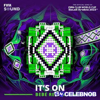 Bebe Rexha – It’s On (The Official Song of the FIFA Club World Cup 2023™) ft. FIFA Sound Latest Songs