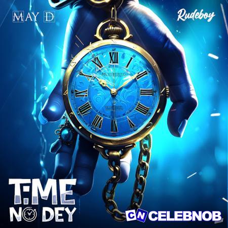 Cover art of May D – Time No Dey Ft. Rudeboy