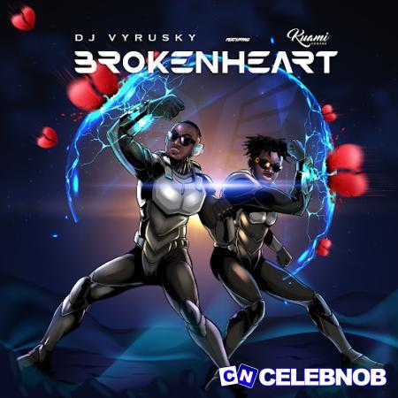 Cover art of DJ Vyrusky – Broken Heart Ft Kuami Eugene