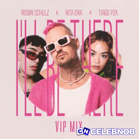 Cover art of Robin Schulz – I’ll Be There (VIP Mix) Ft Rita Ora & Tiago PZK