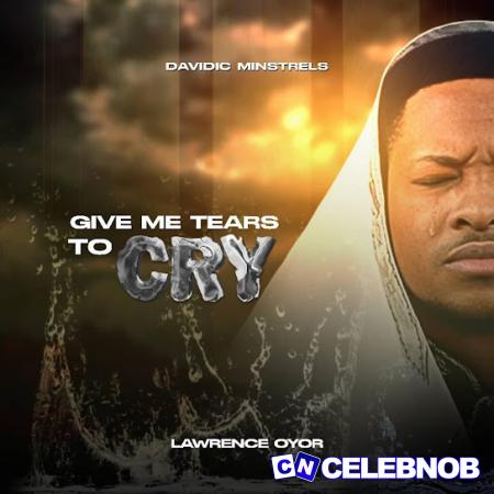 Cover art of Lawrence Oyor – Give Me Tears To Cry
