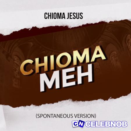 Cover art of Chioma Jesus – Chioma Meh (Spontaneous version)