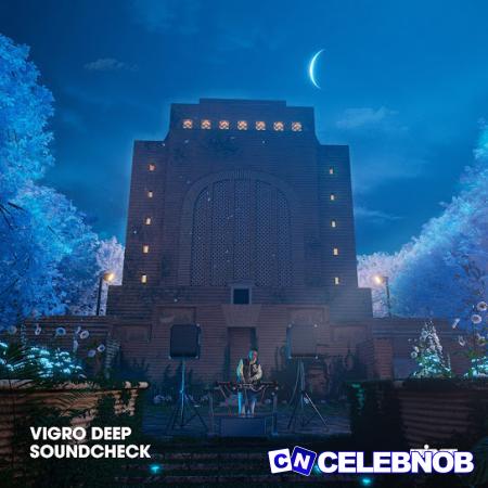 Vigro Deep – Soundcheck Latest Songs