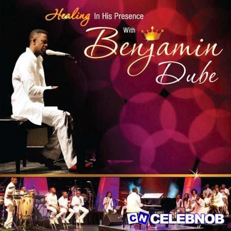 Benjamin Dube – Elshadai Adonaih Latest Songs