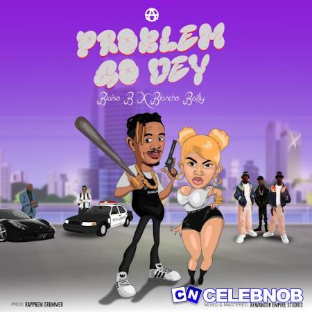 Cover art of Blaise B – Problem Go Dey Ft. Blanche Bailly