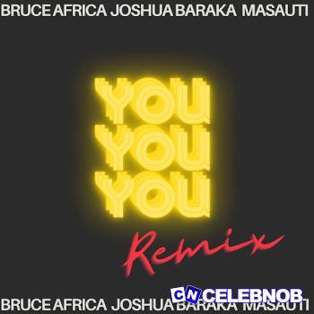 Bruce africa – You (E.A Remix) Ft Joshua Baraka & Masauti Latest Songs
