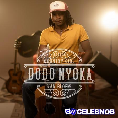 Dodo Nyoka – Country Girl Van Bloem Latest Songs