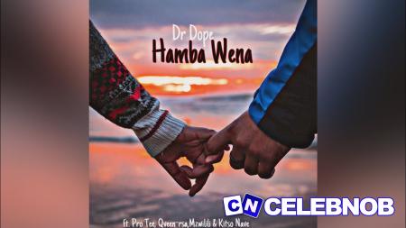 Cover art of Dr Dope – Hamba Wena Ft. Pro Tee, Qveen, Mzwilili & Kitso Nave