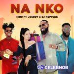 Hiro – Na nko ft Joeboy & DJ Neptune