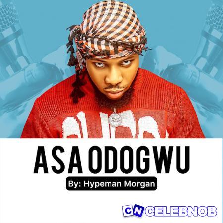 Hypeman Morgan – Asa Odogwu Latest Songs