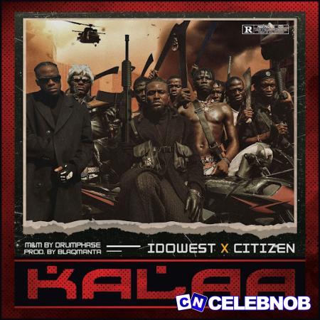 Idowest – Kalaa Ft Citizen Latest Songs