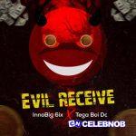 InnoBig 6ix – Evil Receive ft. Tega boi dc