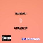 Okasher no. 1 – Let Me Call You Ft Lil Fiz & Rap Soja