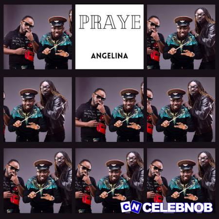 Praye – Angelina Latest Songs