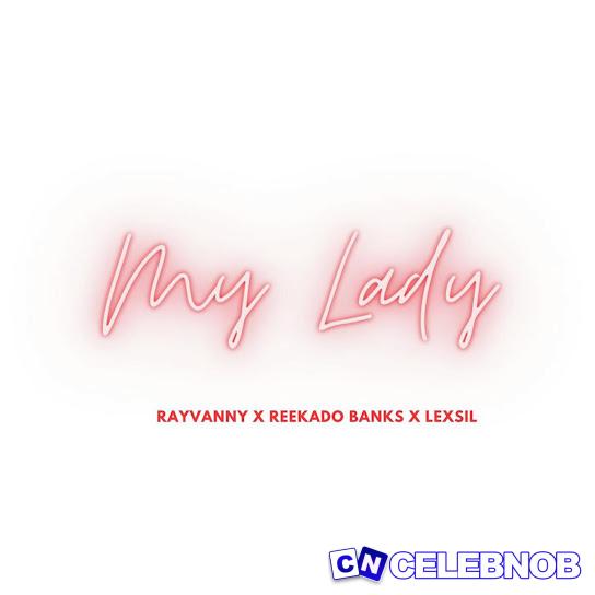 Rayvanny – My Lady ft. Reekado Banks & Lexsil Latest Songs