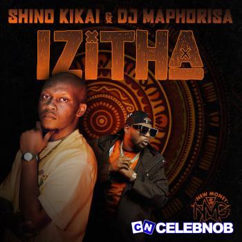 Shino Kikai – Khabazela Ft Dj Maphorisa, Mashudu & Kabza De Small Latest Songs