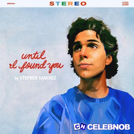 Stephen Sanchez – Until I Found You Latest Songs