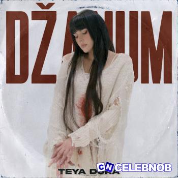 Teya Dora – Džanum Latest Songs