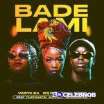 Vesta SA – Bade Lami ft. DQ Official, NaCo, Thatohatsi, Mphoet & Skavanator