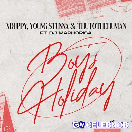 Cover art of Xduppy – Monday Boys Holiday ft Young Stunna, Thuto The Human & DJ Maphorisa
