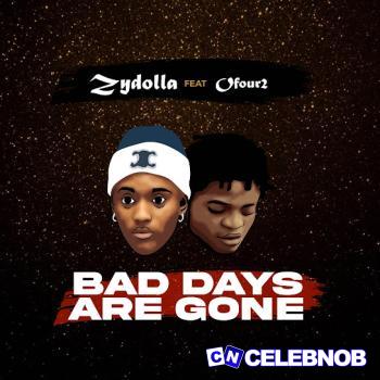 Cover art of Zydolla – Bad Days Are Gone Ft Ofour2