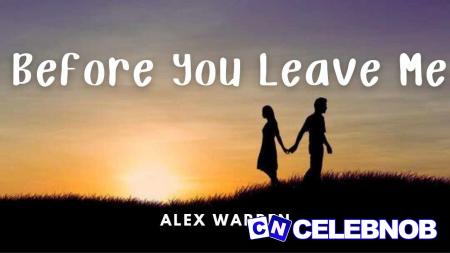 Alex Warren – Before You Leave Me Latest Songs