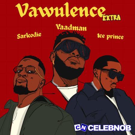Cover art of Yaadman fka Yung L – Vawulence (Remix) Ft. Sarkodie & Ice Prince