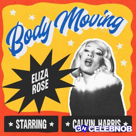 Eliza Rose – Body Moving (Extended) ft Calvin Harris Latest Songs