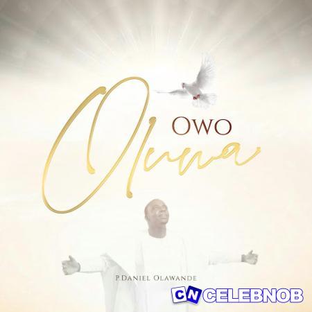 P.Daniel Olawande – Owo Oluwa Latest Songs