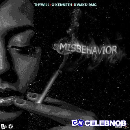 Thywill – Misbehavior Ft. O’Kenneth & kwakudmc Latest Songs