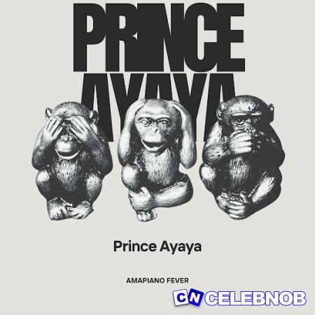 Cover art of Prince Ayaya – Amapiano Fever Ft. Aaron Levy, Trust Music & Jack Saini