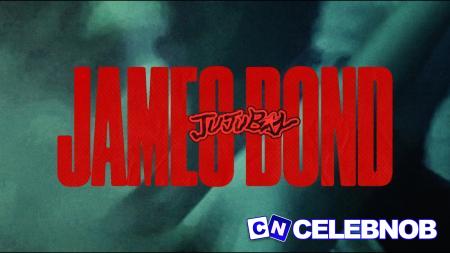 Jujuboy – James Bond ft. Banx & Ranx Latest Songs