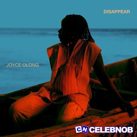Joyce Olong – DIIISAPPEAR Latest Songs