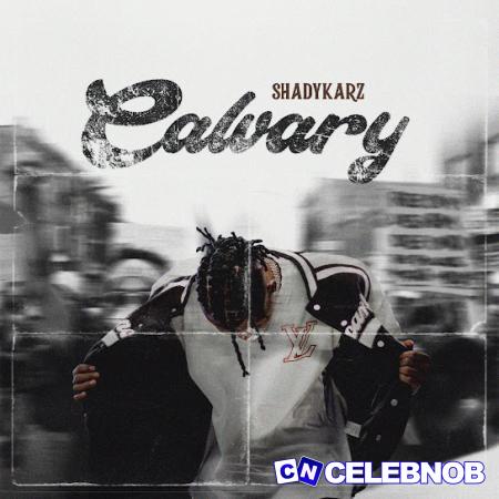 ShadyKarz – Calvary (Sped Up) Latest Songs