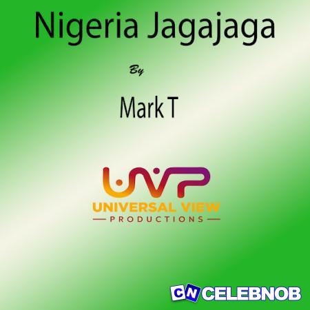 Mark T – Nigeria Jagajaga Latest Songs