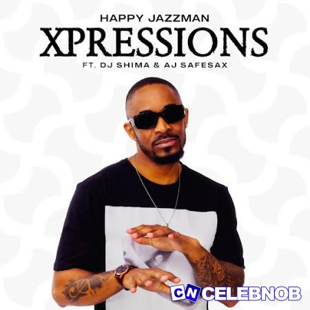 Cover art of Happy Jazzman – Xpressions ft. DJ Shima & AJ SafeSax