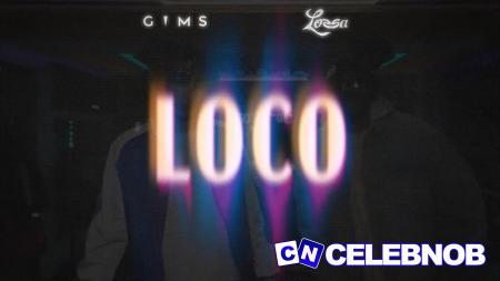 GIMS – LOCO ft Lossa Latest Songs