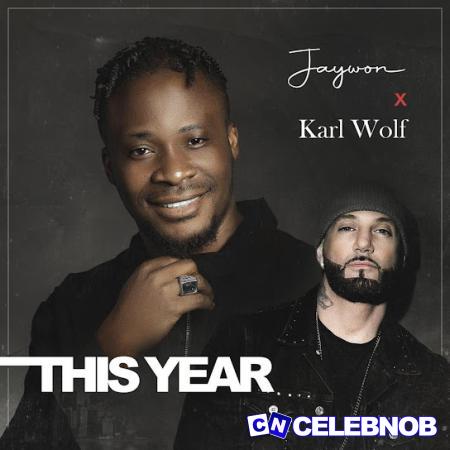 Jaywon – This Year Ft Karl Wolf Latest Songs