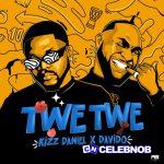 Kizz Daniel – Twe Twe (New Remix) ft. Davido