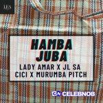 Lady Amar – Hamba Juba ft JL SA, Cici & And Murumba Pitch