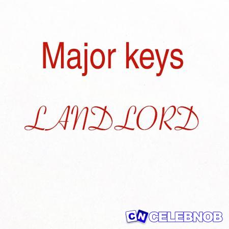 Landlord – Major Keys Latest Songs