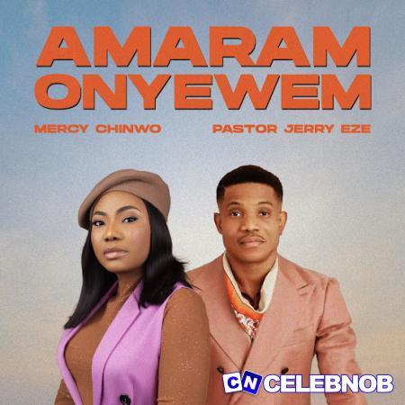 Cover art of Mercy Chinwo – Amaram Onyewem Ft. Pastor Jerry Eze