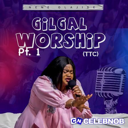 Cover art of Nene Olajide – Gilgal Worship (TTC), Pt. 1