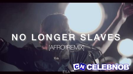 ESA – No Longer Slaves Afro Latest Songs