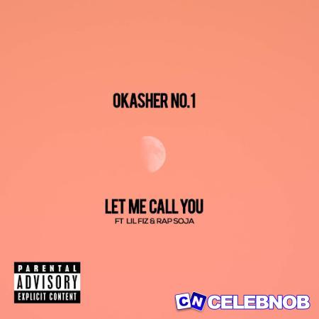 Cover art of Okasher – Let Me Call You ft Lil Fiz & Rap Soja