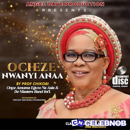Prof Chikobi – Ocheze Nwanyi Anaa (Lolo Igwe) Latest Songs