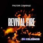 REVIVAL FIRE BY PASTOR COURAGE –