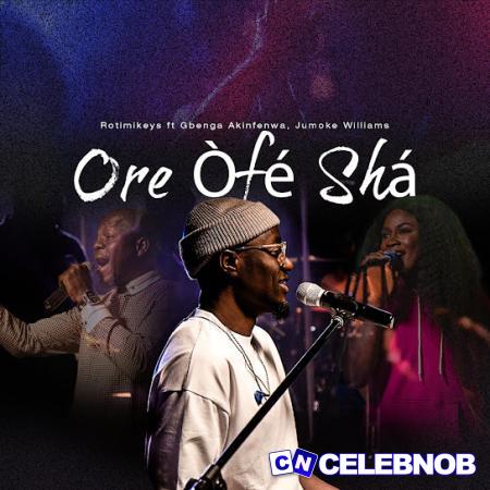 Cover art of Rotimikeys – Ore Ofe Sha (Live) ft. Gbenga Akinfenwa & Jumoke Williams